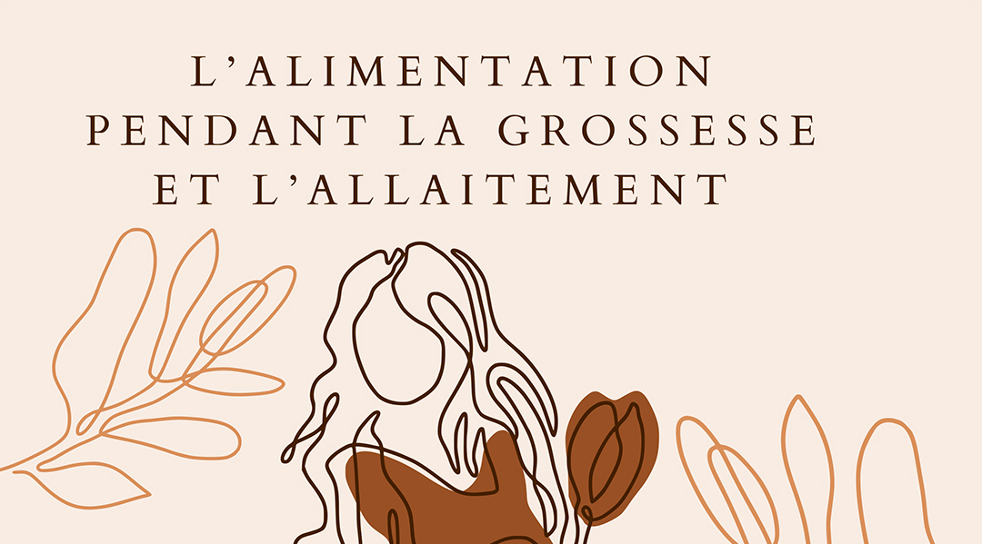 L’alimentation pendant la grossesse et l’allaitement