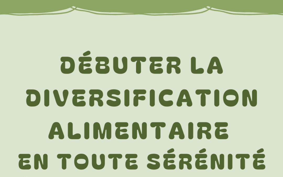 Commencer la diversification alimentaire en toute sérénité
