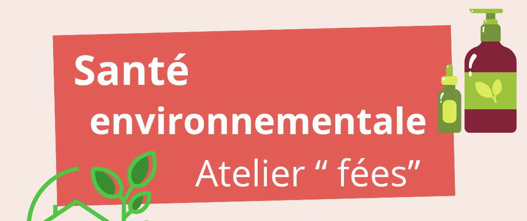 ATELIER PRÉNATAL : SANTÉ ENVIRONNEMENTALE, ATELIER FÉES