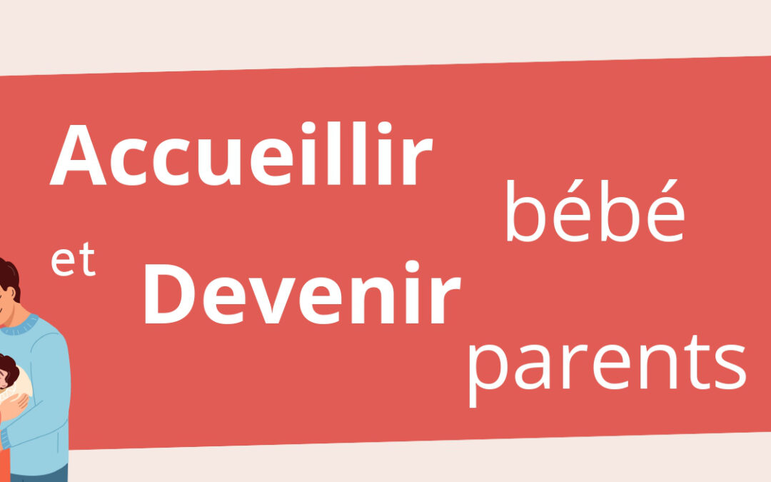 Accueillir bébé et devenir parent